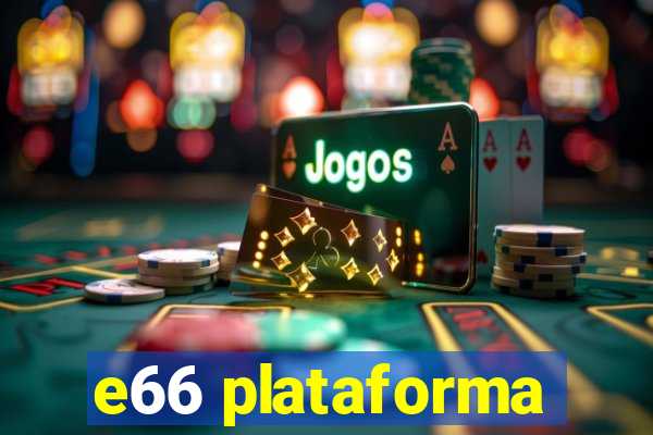 e66 plataforma